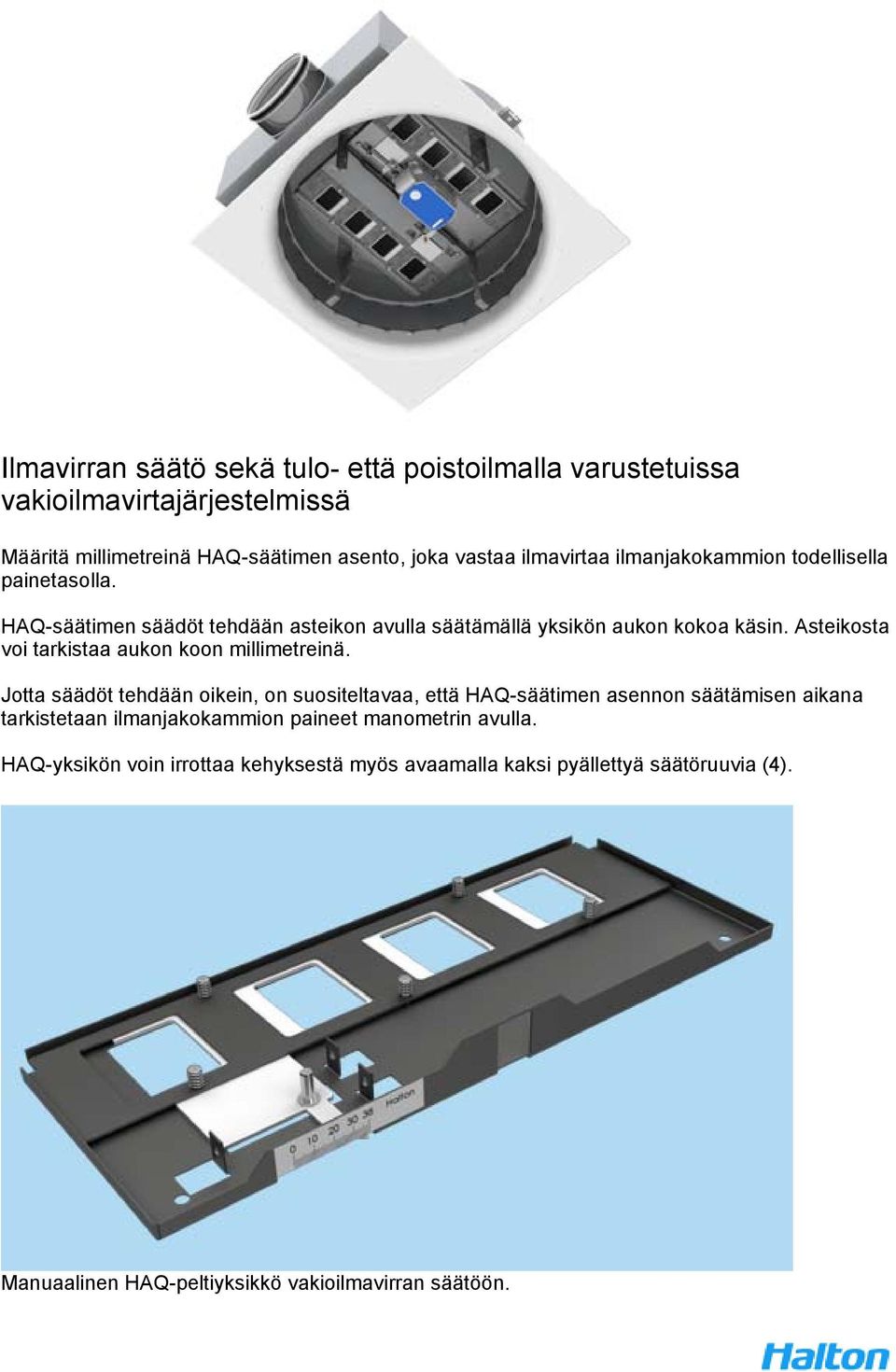 Asteikosta voi tarkistaa aukon koon millimetreinä.