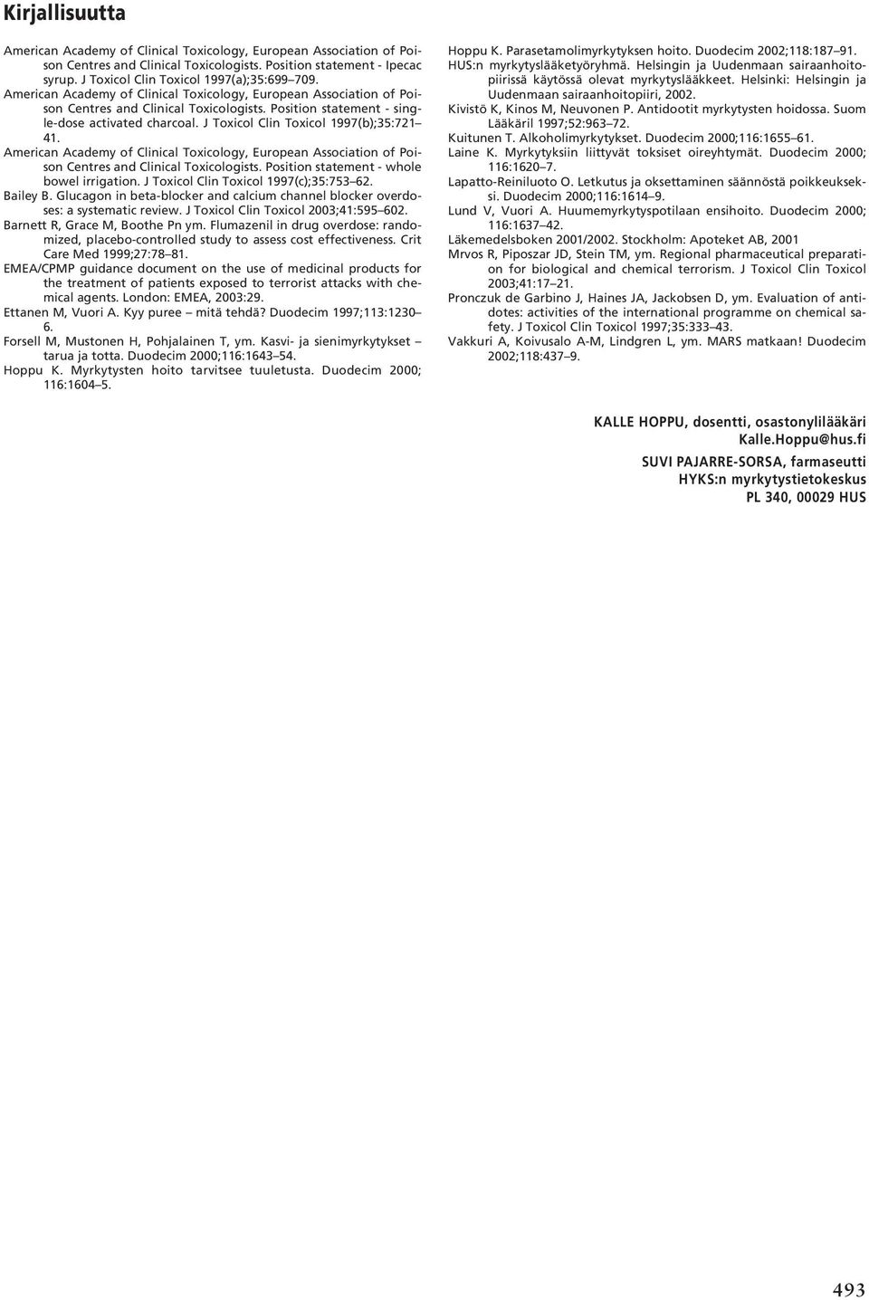 J Toxicol Clin Toxicol 1997(b);35:721 41. American Academy of Clinical Toxicology, European Association of Poison Centres and Clinical Toxicologists. Position statement - whole bowel irrigation.