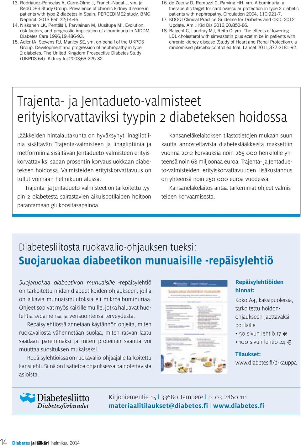 Adler IA, Stevens RJ, Manley SE, ym. on behalf of the UKPDS Group. Development and progression of nephropathy in type 2 diabetes: The United Kingdom Prospective Diabetes Study (UKPDS 64).