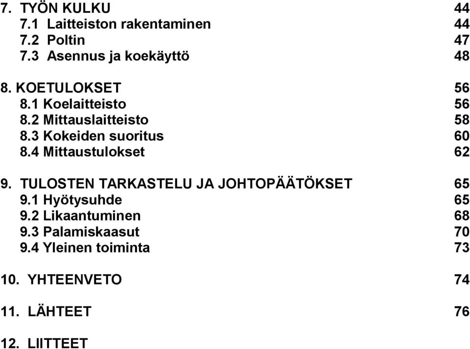 4 Mittaustulokset 62 9. TULOSTEN TARKASTELU JA JOHTOPÄÄTÖKSET 65 9.1 Hyötysuhde 65 9.