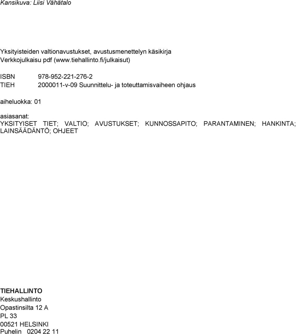 fi/julkaisut) ISBN 978-952-221-276-2 TIEH 2000011-v-09 Suunnittelu- ja toteuttamisvaiheen ohjaus