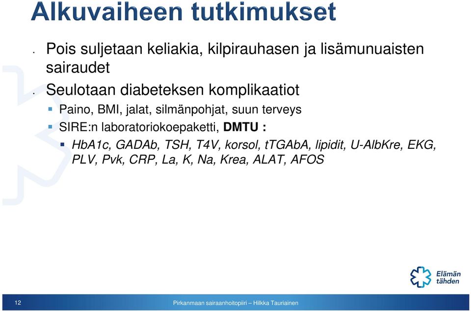 terveys SIRE:n laboratoriokoepaketti, DMTU : HbA1c, GADAb, TSH, T4V,