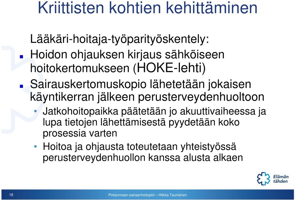 perusterveydenhuoltoon Jatkohoitopaikka päätetään jo akuuttivaiheessa ja lupa tietojen lähettämisestä