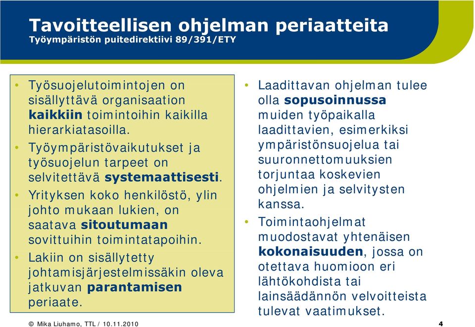 Lakiin on sisällytetty johtamisjärjestelmissäkin oleva jatkuvan parantamisen periaate.