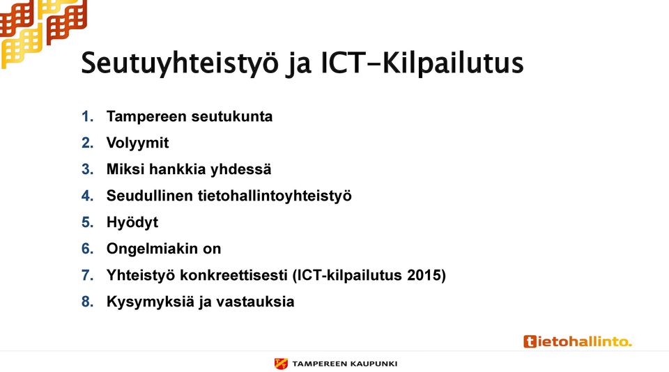 Seudullinen tietohallintoyhteistyö 5. Hyödyt 6.