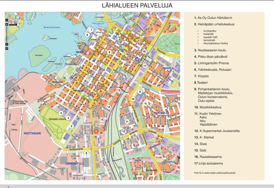 Limingantullin Prisma 6. Ydinkeskusta, Rotuaari 7. Kirjasto 8.Teatteri 13 10 9 9.