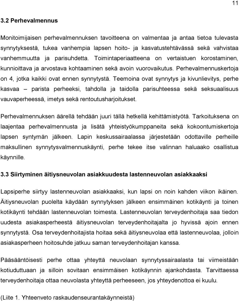 Perhevalmennuskertoja on 4, jotka kaikki ovat ennen synnytystä.