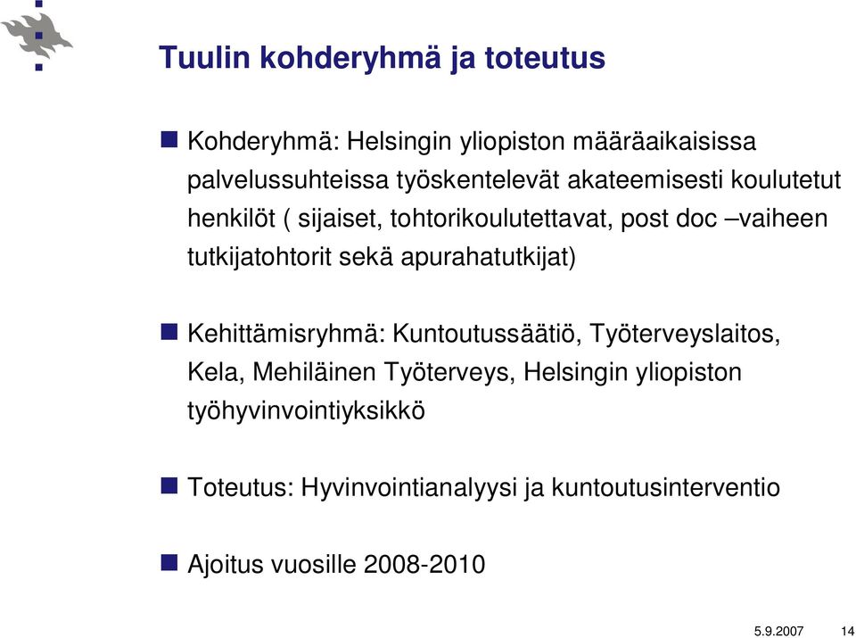apurahatutkijat) Kehittämisryhmä: Kuntoutussäätiö, Työterveyslaitos, Kela, Mehiläinen Työterveys, Helsingin