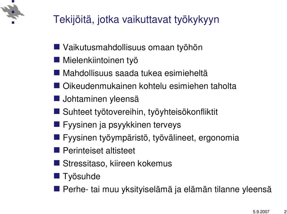 työyhteisökonfliktit Fyysinen ja psyykkinen terveys Fyysinen työympäristö, työvälineet, ergonomia Perinteiset