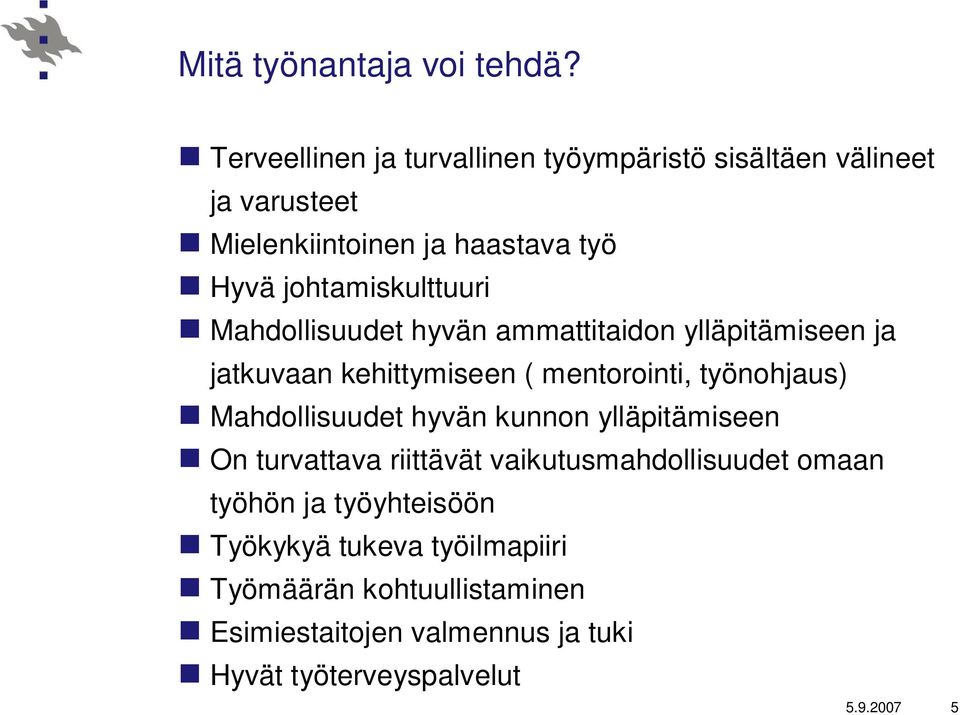 johtamiskulttuuri Mahdollisuudet hyvän ammattitaidon ylläpitämiseen ja jatkuvaan kehittymiseen ( mentorointi, työnohjaus)