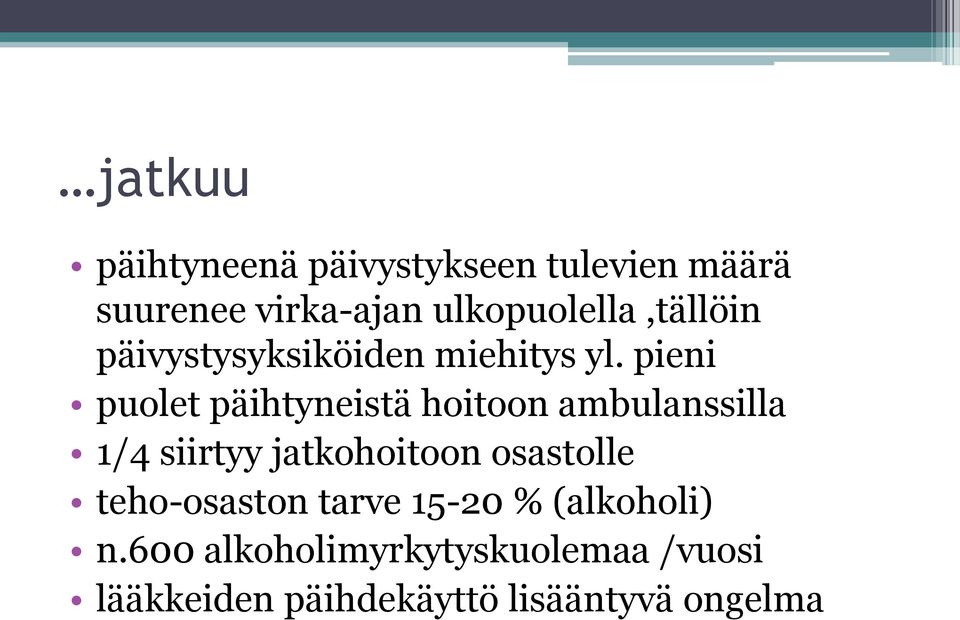 pieni puolet päihtyneistä hoitoon ambulanssilla 1/4 siirtyy jatkohoitoon