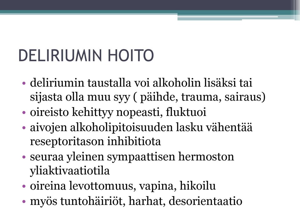 alkoholipitoisuuden lasku vähentää reseptoritason inhibitiota seuraa yleinen