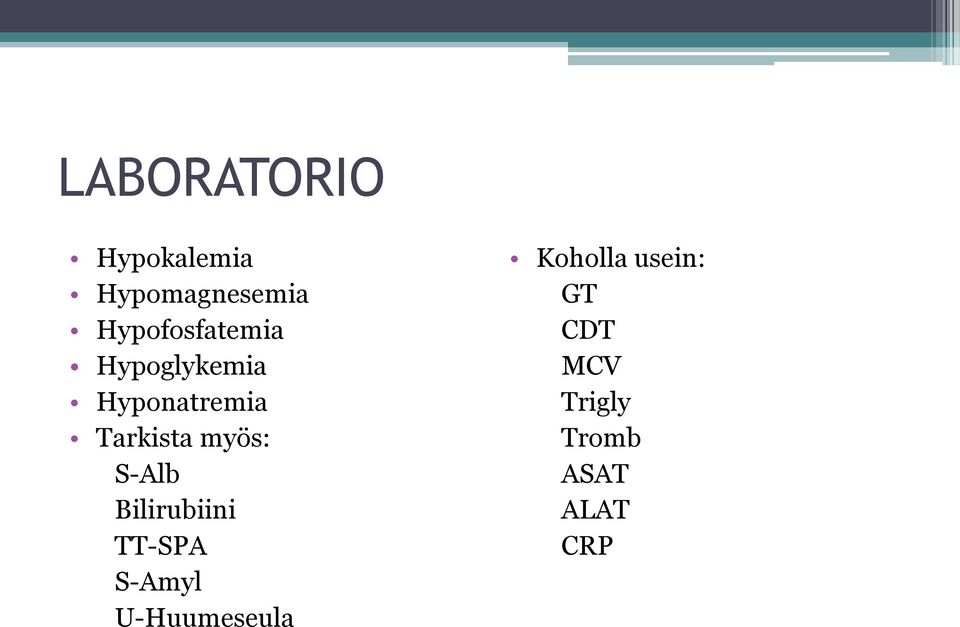 Tarkista myös: S-Alb Bilirubiini TT-SPA S-Amyl