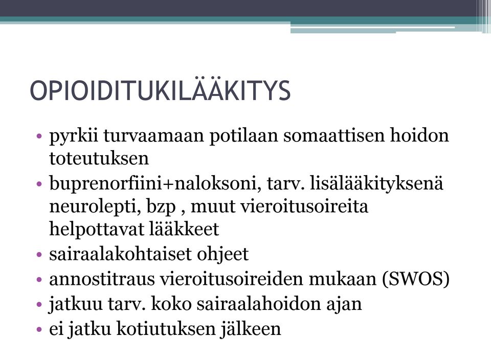 lisälääkityksenä neurolepti, bzp, muut vieroitusoireita helpottavat lääkkeet