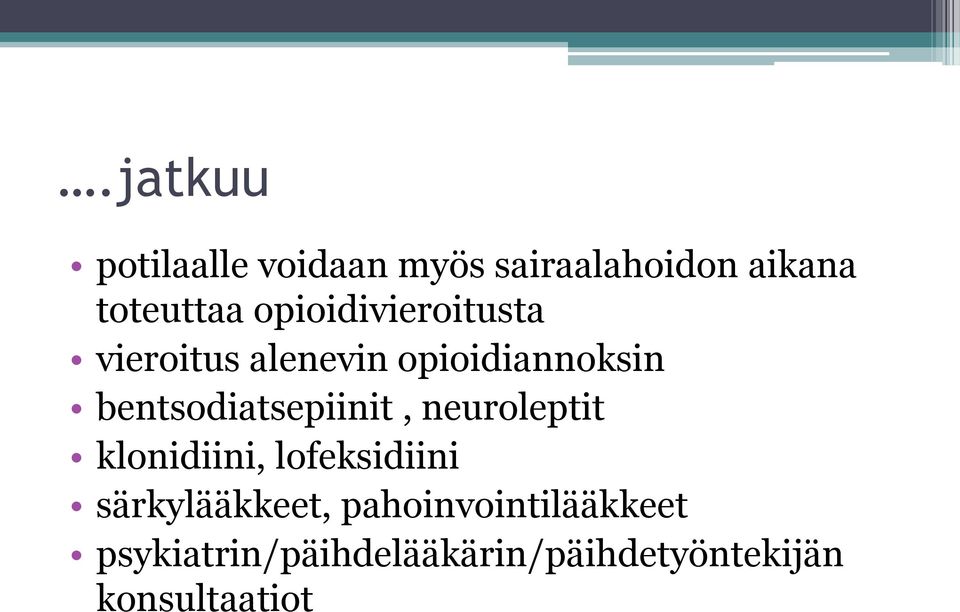 bentsodiatsepiinit, neuroleptit klonidiini, lofeksidiini