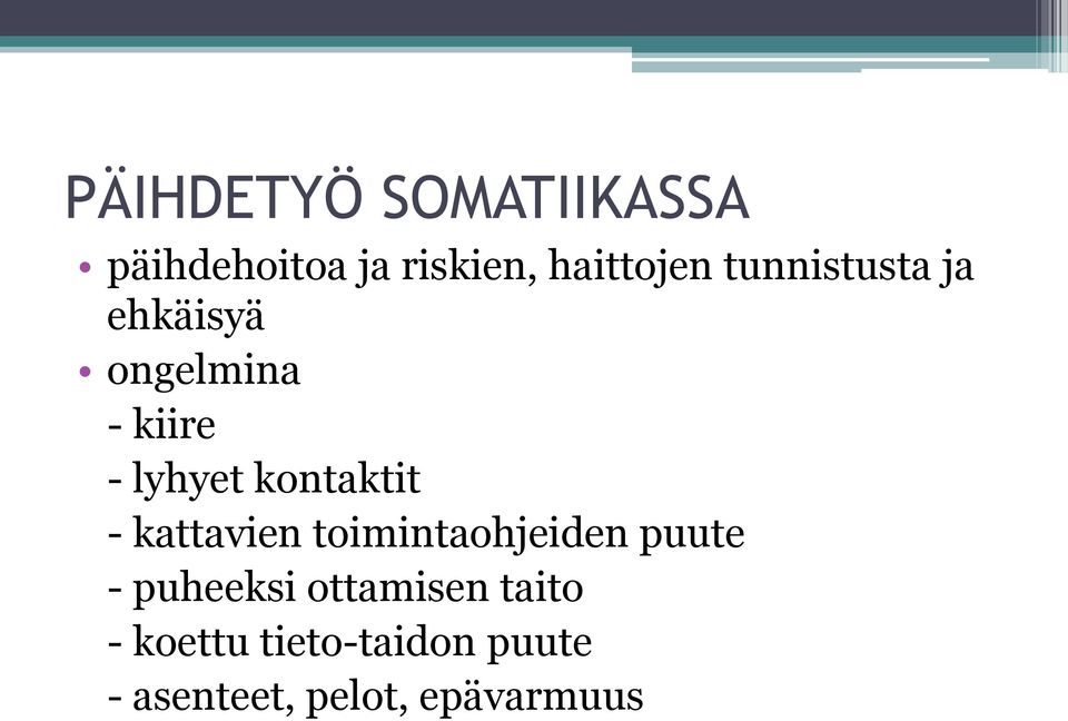 kontaktit - kattavien toimintaohjeiden puute - puheeksi