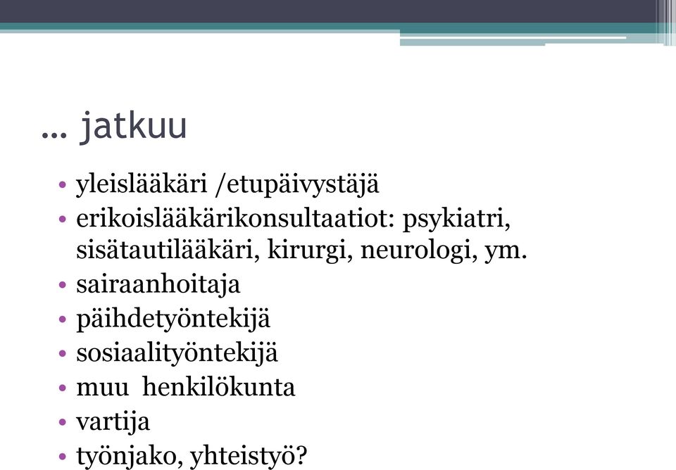 sisätautilääkäri, kirurgi, neurologi, ym.