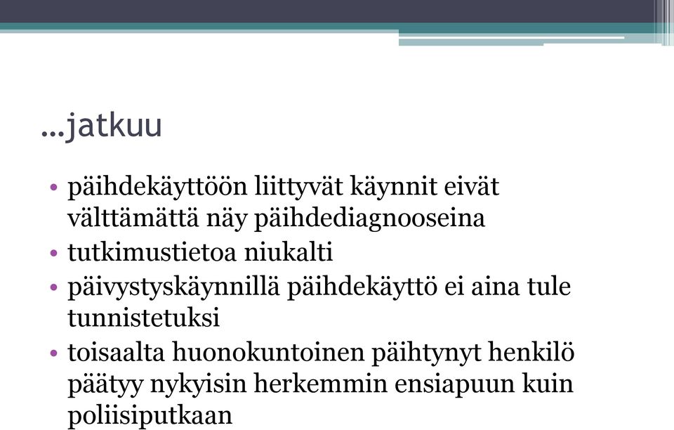 päihdekäyttö ei aina tule tunnistetuksi toisaalta huonokuntoinen