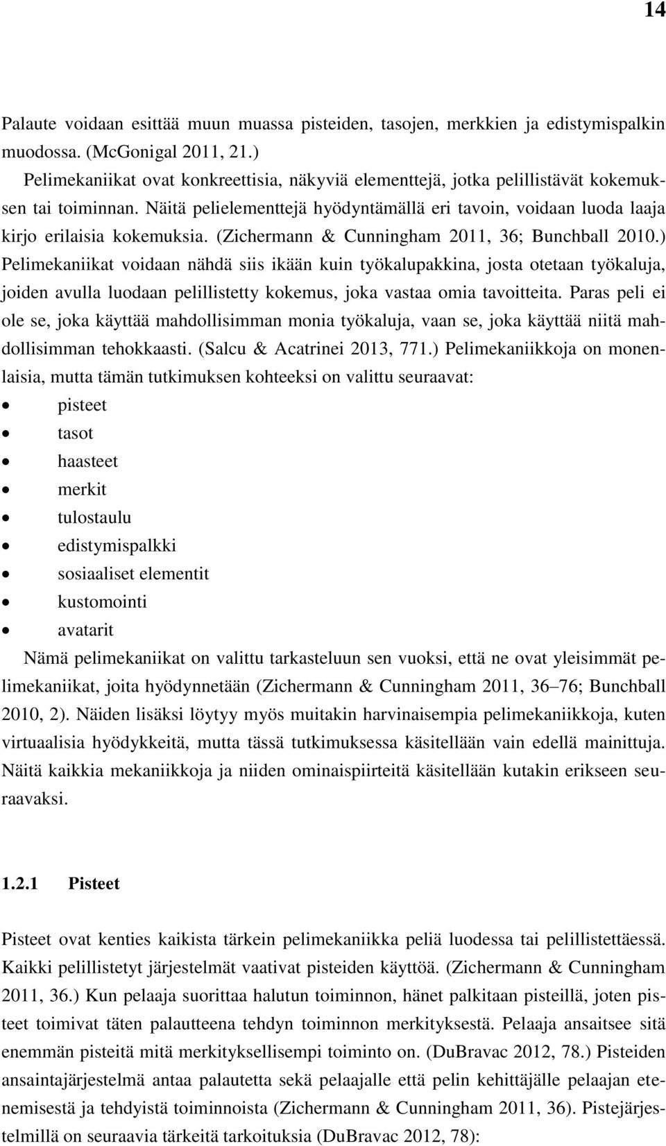 (Zichermann & Cunningham 2011, 36; Bunchball 2010.