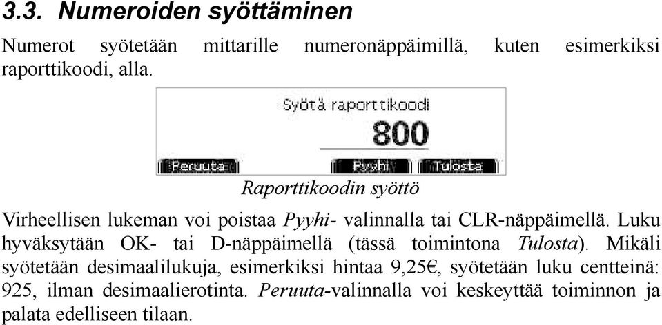 Luku hyväksytään OK- tai D-näppäimellä (tässä toimintona Tulosta).