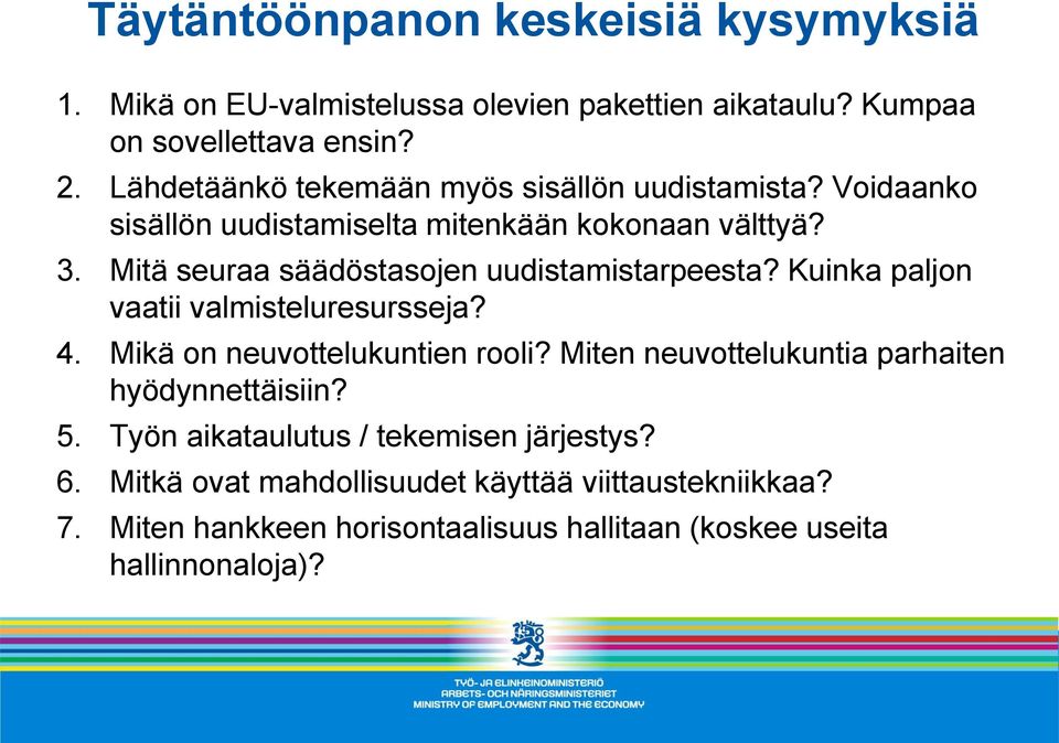 Mitä seuraa säädöstasojen uudistamistarpeesta? Kuinka paljon vaatii valmisteluresursseja? 4. Mikä on neuvottelukuntien rooli?