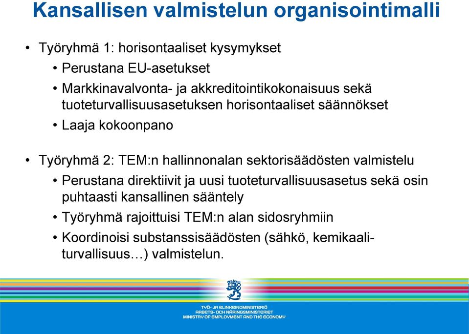 hallinnonalan sektorisäädösten valmistelu Perustana direktiivit ja uusi tuoteturvallisuusasetus sekä osin puhtaasti