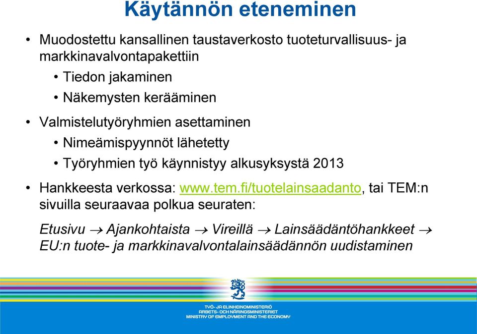 käynnistyy alkusyksystä 2013 Hankkeesta verkossa: www.tem.