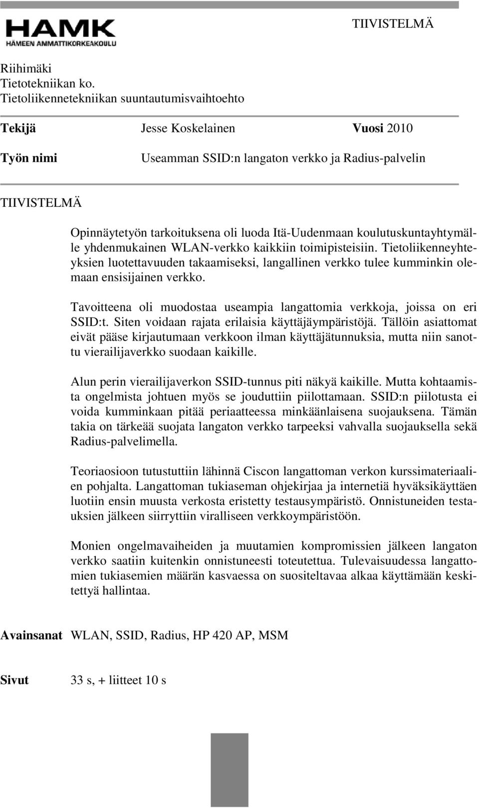 Itä-Uudenmaan koulutuskuntayhtymälle yhdenmukainen WLAN-verkko kaikkiin toimipisteisiin.