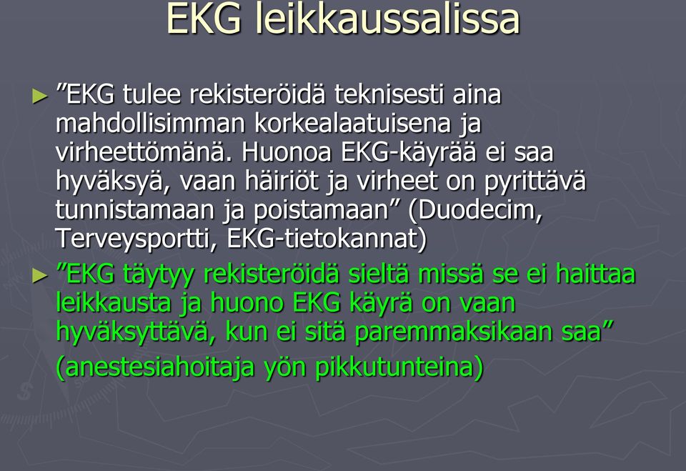 Huonoa EKG-käyrää ei saa hyväksyä, vaan häiriöt ja virheet on pyrittävä tunnistamaan ja poistamaan