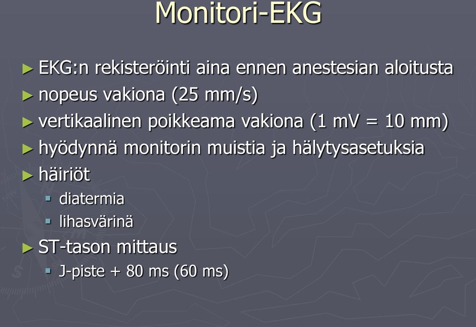 vakiona (1 mv = 10 mm) hyödynnä monitorin muistia ja