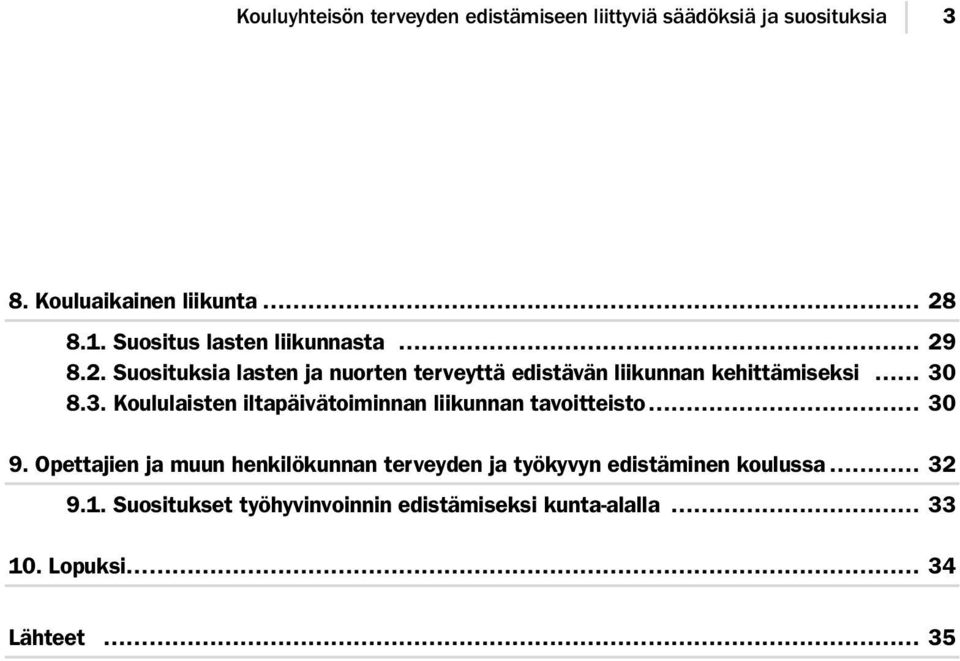 3. Koululaisten iltapäivätoiminnan liikunnan tavoitteisto 30 9.