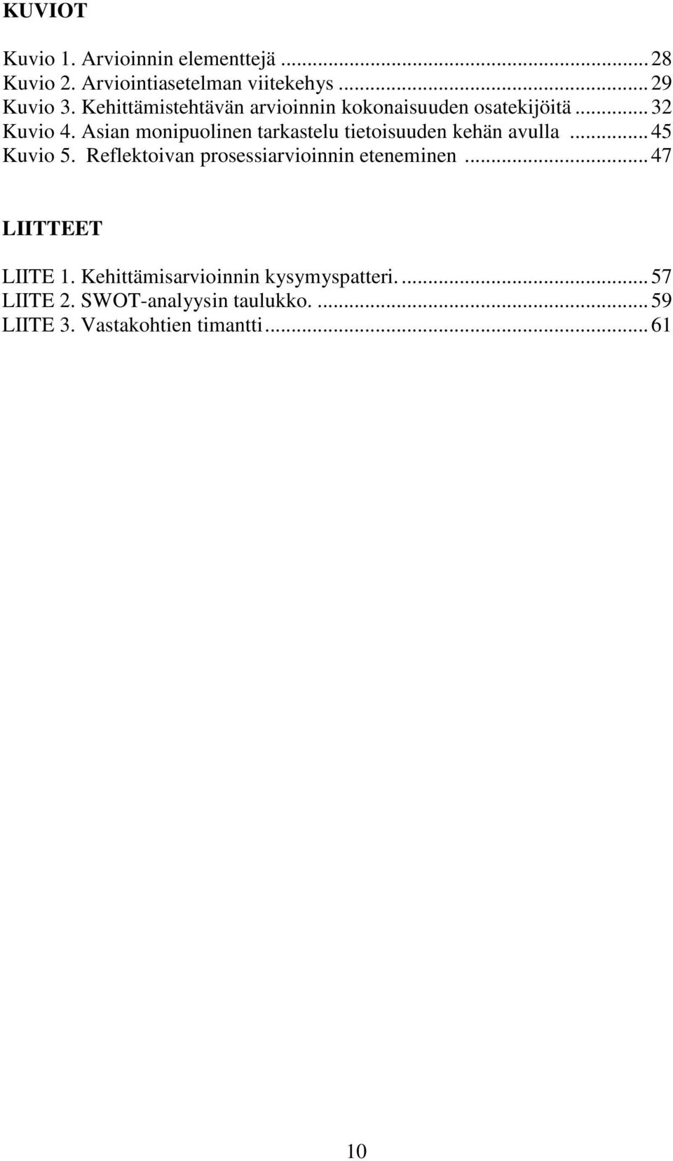 Asian monipuolinen tarkastelu tietoisuuden kehän avulla...45 Kuvio 5.