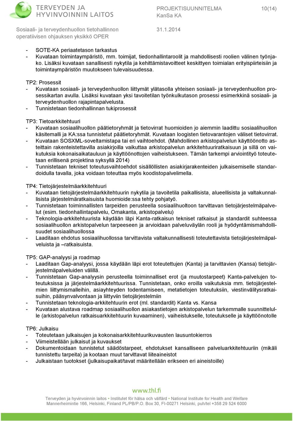 TP2: Prosessit - Kuvataan sosiaali- ja terveydenhuollon liittymät ylätasolla yhteisen sosiaali- ja terveydenhuollon prosessikartan avulla.
