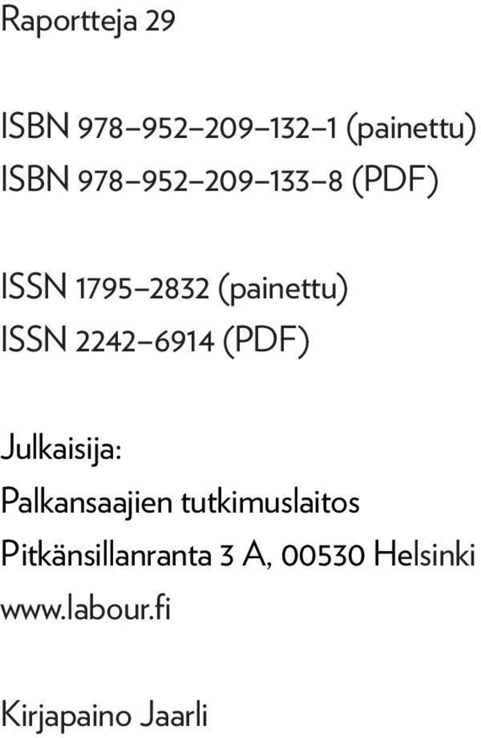 6914 (PDF) Julkaisija: Palkansaajien tutkimuslaitos