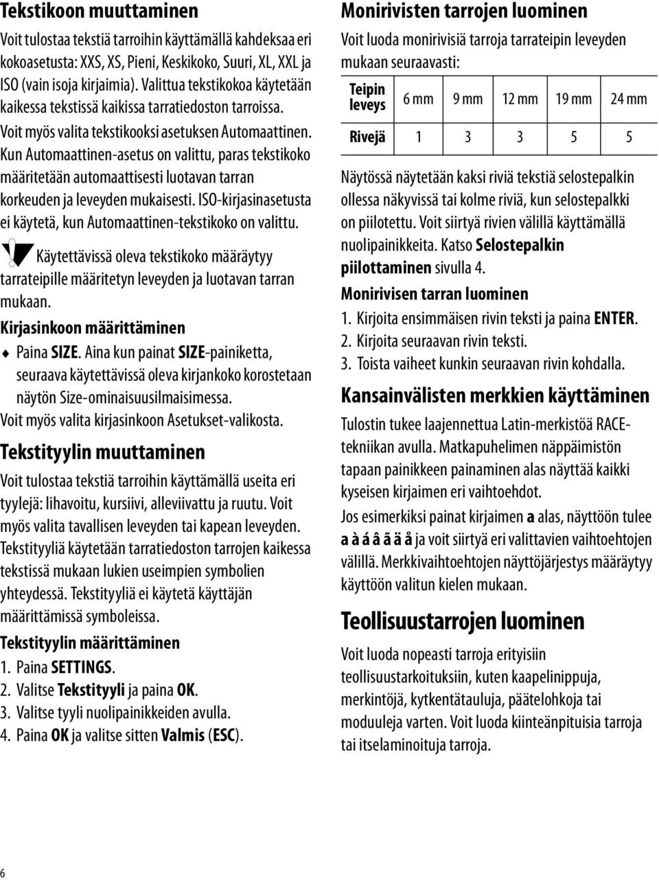 Kun Automaattinen-asetus on valittu, paras tekstikoko määritetään automaattisesti luotavan tarran korkeuden ja leveyden mukaisesti.