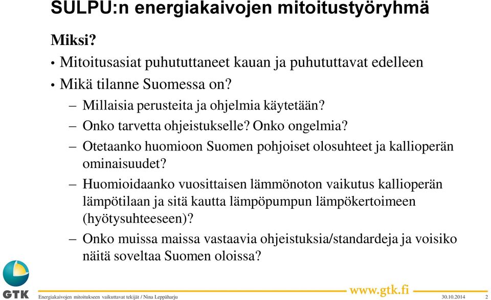 Otetaanko huomioon Suomen pohjoiset olosuhteet ja kallioperän ominaisuudet?