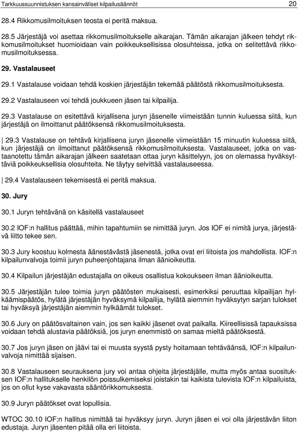 1 Vastalause voidaan tehdä koskien järjestäjän tekemää päätöstä rikkomusilmoituksesta. 29.