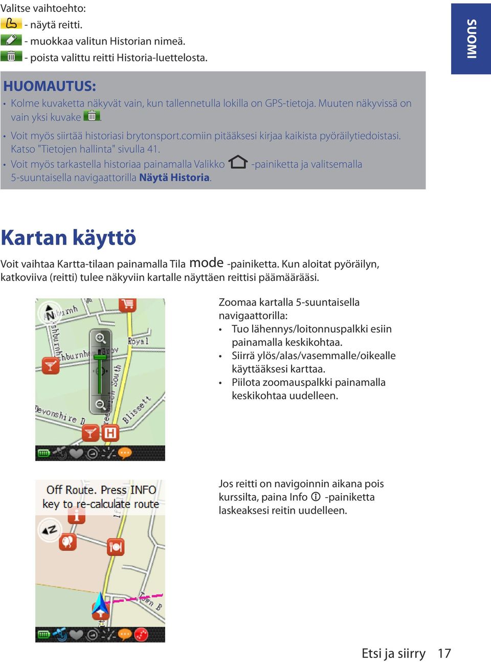 comiin pitääksesi kirjaa kaikista pyöräilytiedoistasi. Katso "Tietojen hallinta" sivulla 41.