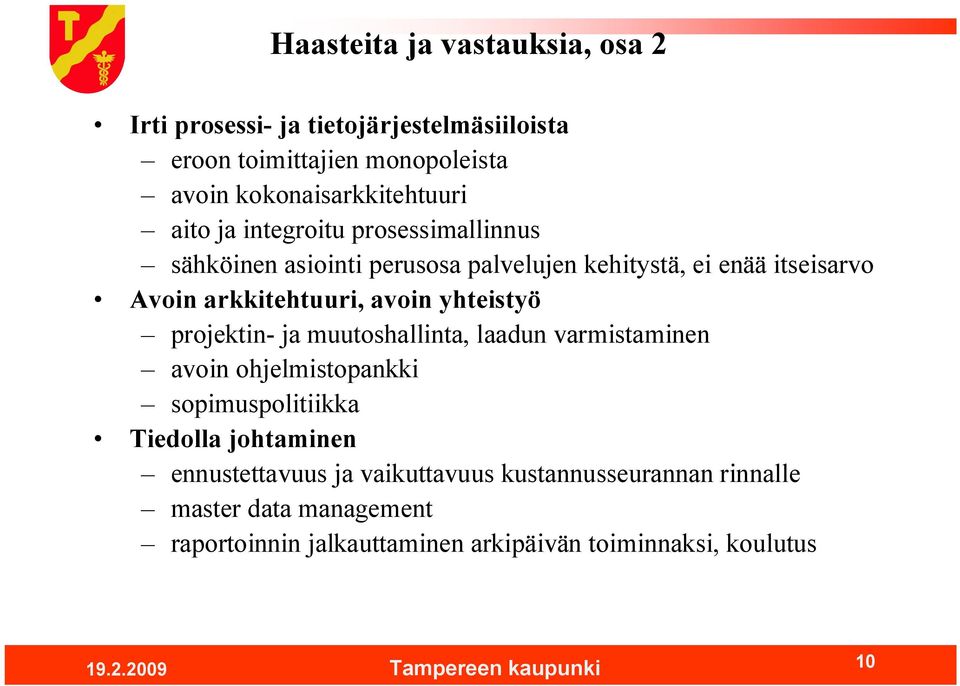 yhteistyö projektin ja muutoshallinta, laadun varmistaminen avoin ohjelmistopankki sopimuspolitiikka Tiedolla johtaminen