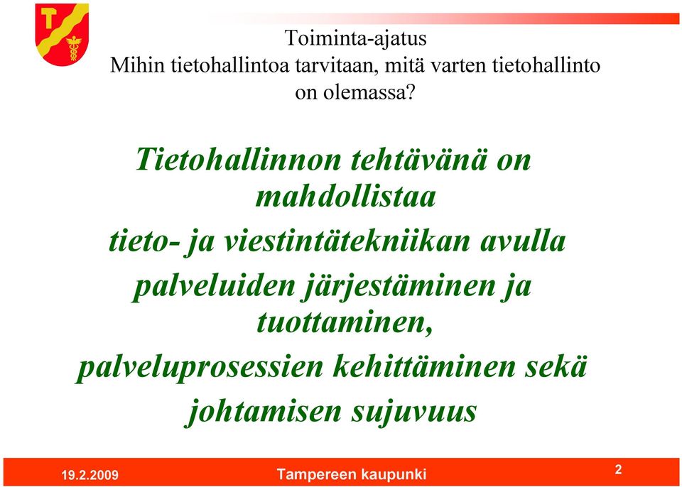 Tietohallinnon tehtävänä on mahdollistaa tieto ja