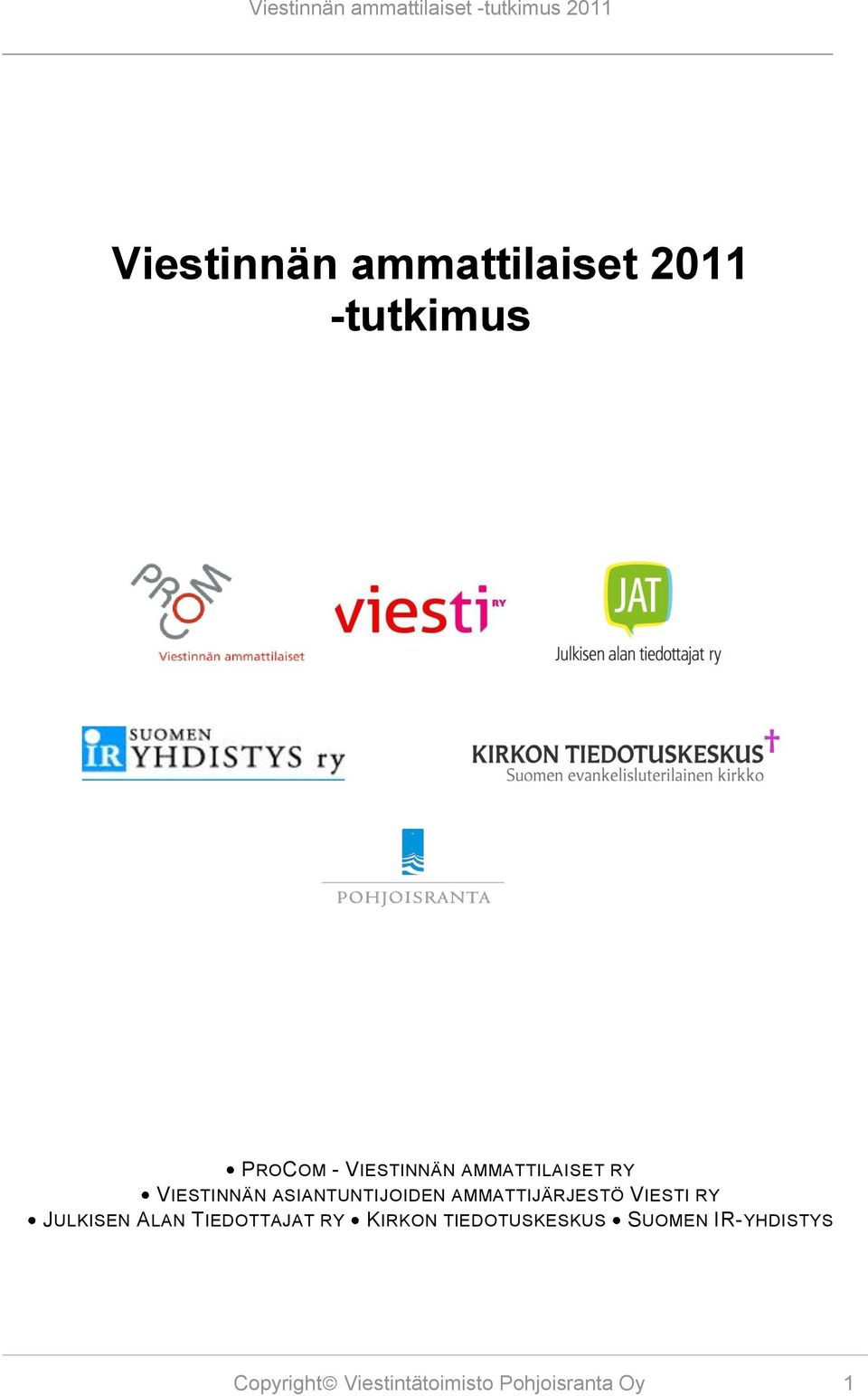 VIESTI RY JULKISEN ALAN TIEDOTTAJAT RY KIRKON TIEDOTUSKESKUS