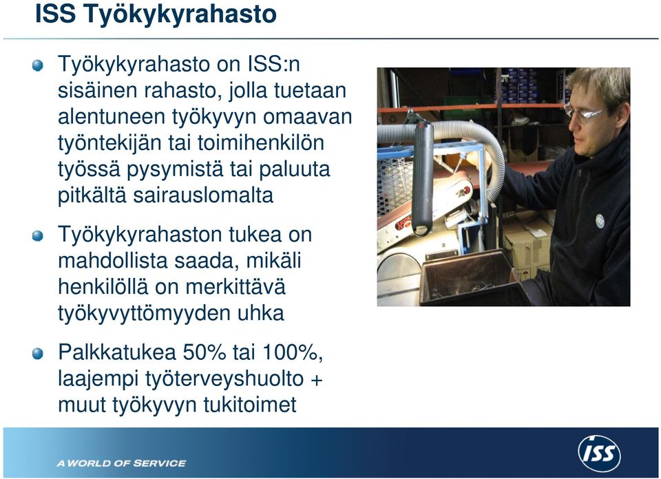 Työkykyrahaston tukea on mahdollista saada, mikäli henkilöllä on merkittävä työkyvyttömyyden