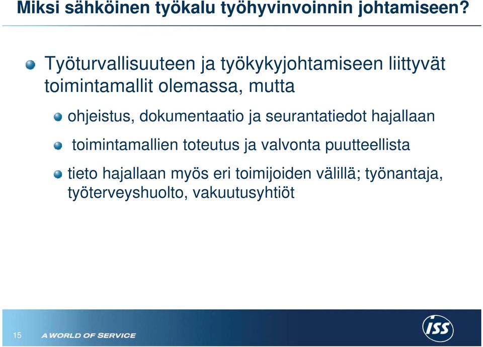 ohjeistus, dokumentaatio ja seurantatiedot hajallaan toimintamallien toteutus ja