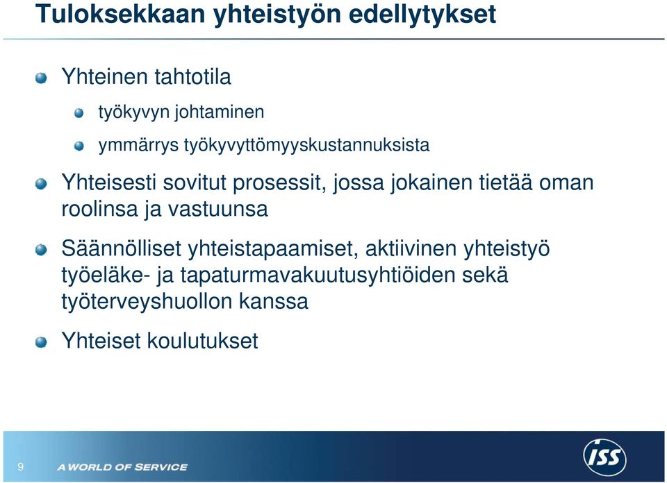 roolinsa ja vastuunsa Säännölliset yhteistapaamiset, aktiivinen yhteistyö työeläke-