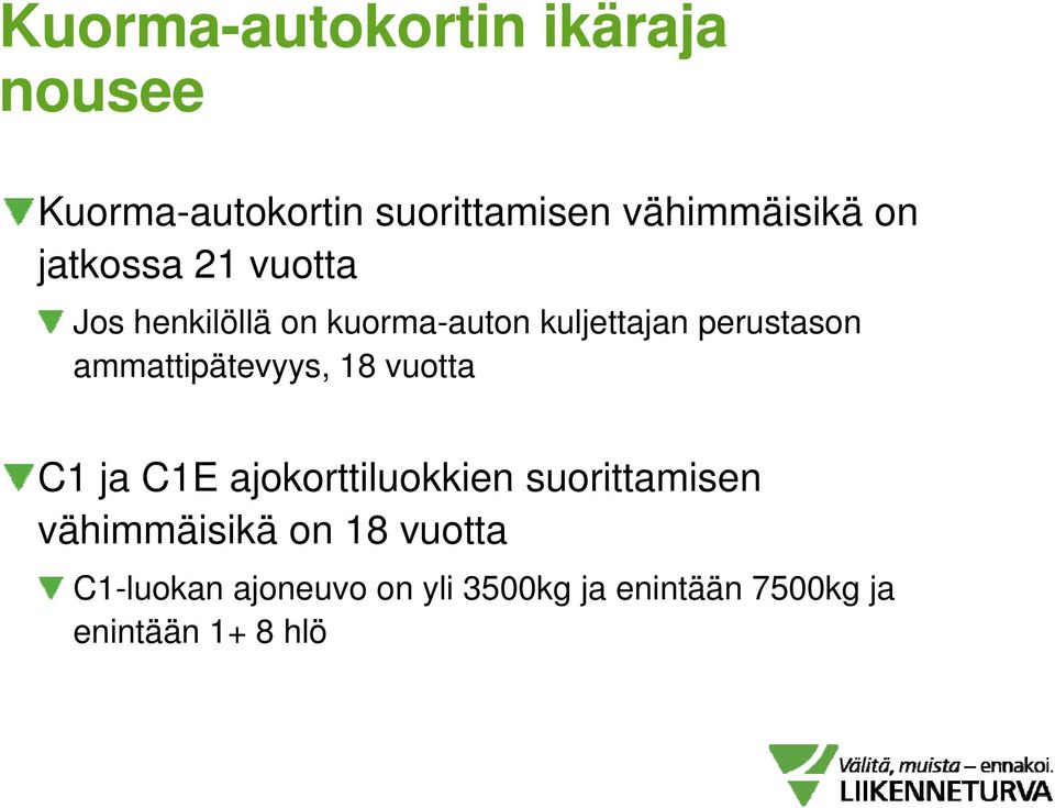 perustason ammattipätevyys, 18 vuotta C1 ja C1E ajokorttiluokkien suorittamisen