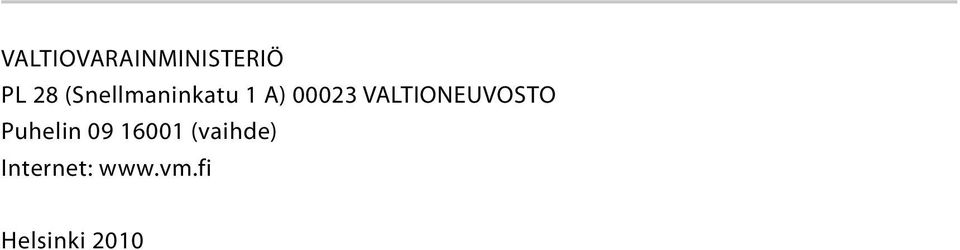 VALTIONEUVOSTO Puhelin 09 16001