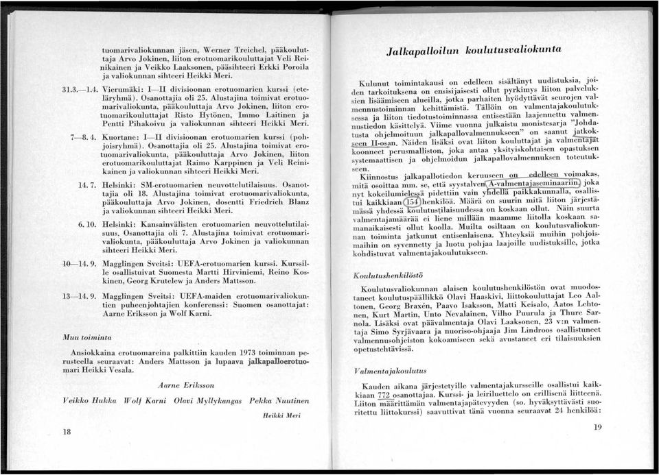 Alustajina timivat ertu marivalikunta, pääkuluttaja Arv J kinen, liitn er tumarikuluttajat Rist Hytön en, Imm Laitinen ja Pentti Pihakivu ja valikunnan sihteeri H eikki Meri. -8.