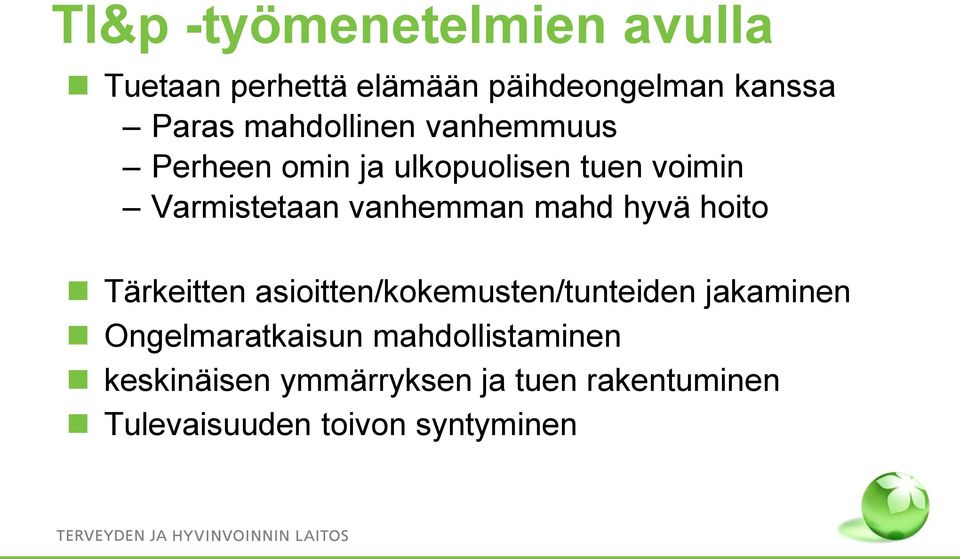 mahd hyvä hoito Tärkeitten asioitten/kokemusten/tunteiden jakaminen Ongelmaratkaisun