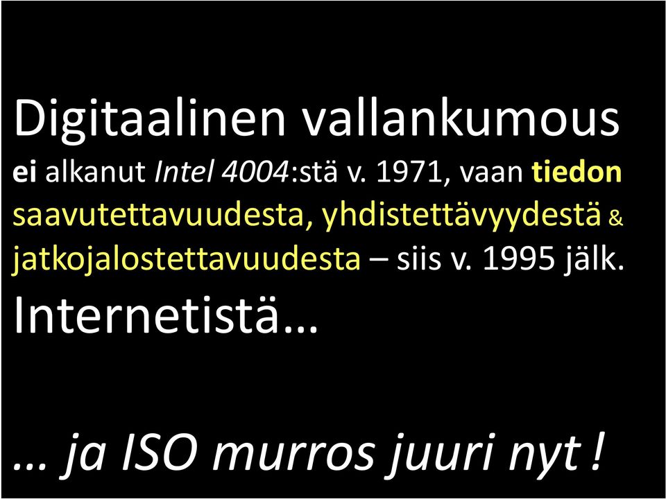 1971, vaan tiedon saavutettavuudesta,