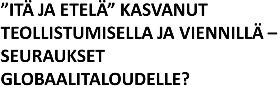 TEOLLISTUMISELLA JA